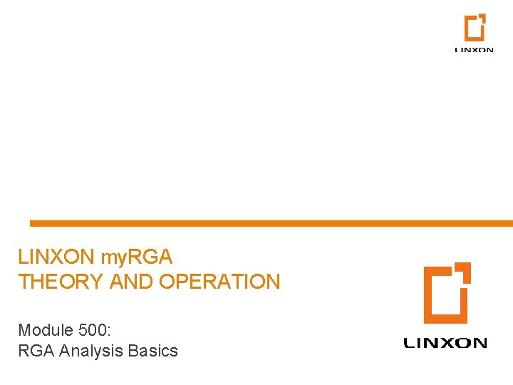 LINXON my. RGA THEORY AND OPERATION Module 500: RGA Analysis Basics 