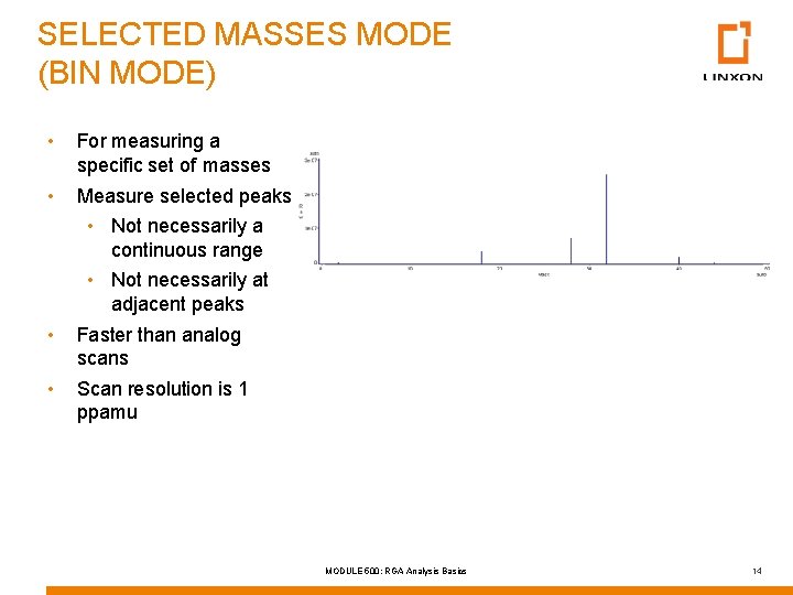 SELECTED MASSES MODE (BIN MODE) • For measuring a specific set of masses •