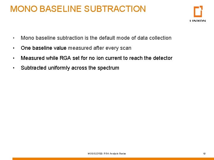 MONO BASELINE SUBTRACTION • Mono baseline subtraction is the default mode of data collection