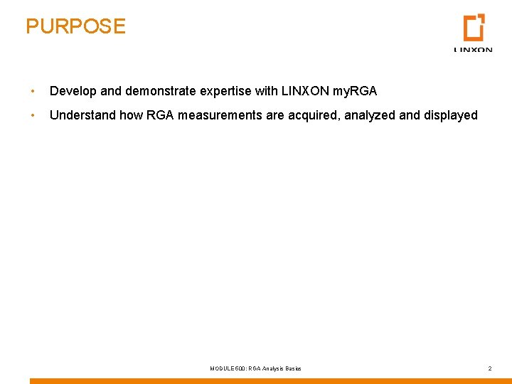 PURPOSE • Develop and demonstrate expertise with LINXON my. RGA • Understand how RGA