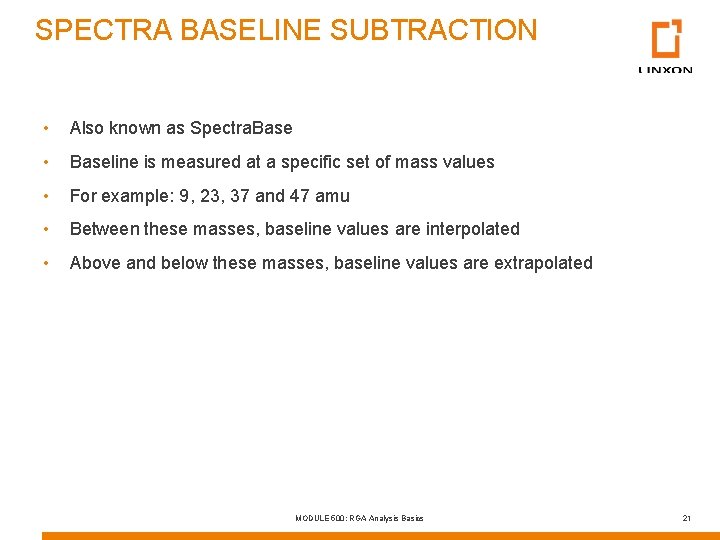 SPECTRA BASELINE SUBTRACTION • Also known as Spectra. Base • Baseline is measured at