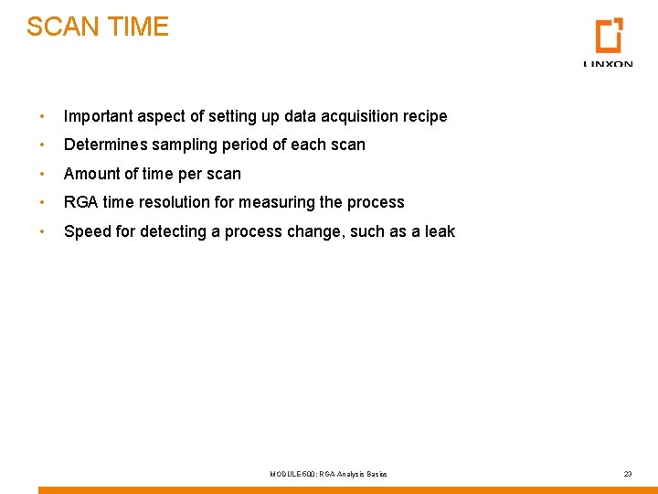 SCAN TIME • Important aspect of setting up data acquisition recipe • Determines sampling