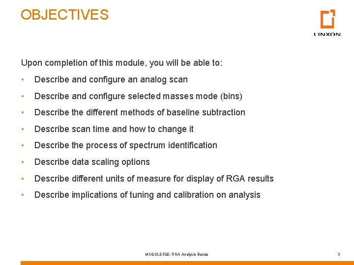 OBJECTIVES Upon completion of this module, you will be able to: • Describe and