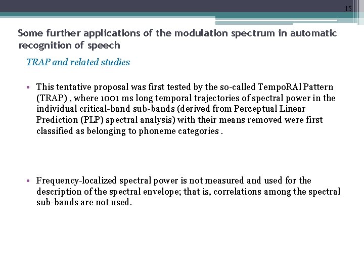 15 Some further applications of the modulation spectrum in automatic recognition of speech TRAP