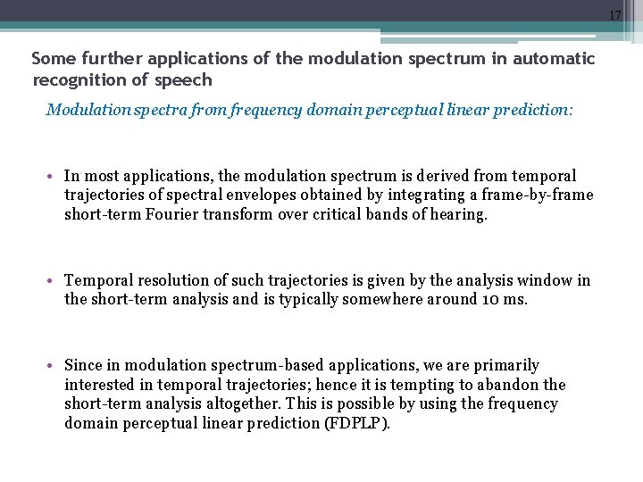 17 Some further applications of the modulation spectrum in automatic recognition of speech Modulation