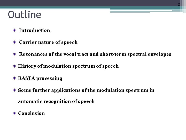 2 Outline Introduction Carrier nature of speech Resonances of the vocal tract and short-term
