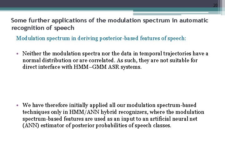 20 Some further applications of the modulation spectrum in automatic recognition of speech Modulation