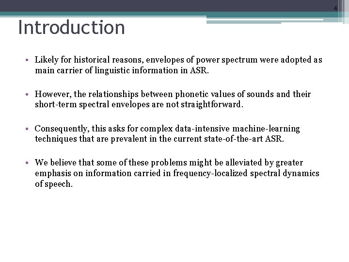 4 Introduction • Likely for historical reasons, envelopes of power spectrum were adopted as