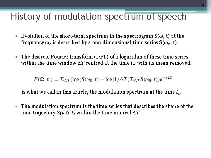 9 History of modulation spectrum of speech • Evolution of the short-term spectrum in