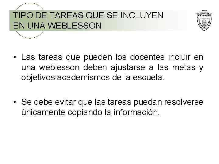 TIPO DE TAREAS QUE SE INCLUYEN EN UNA WEBLESSON • Las tareas que pueden