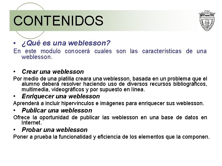 CONTENIDOS • ¿Qué es una weblesson? En este modulo conocerá cuales son las características