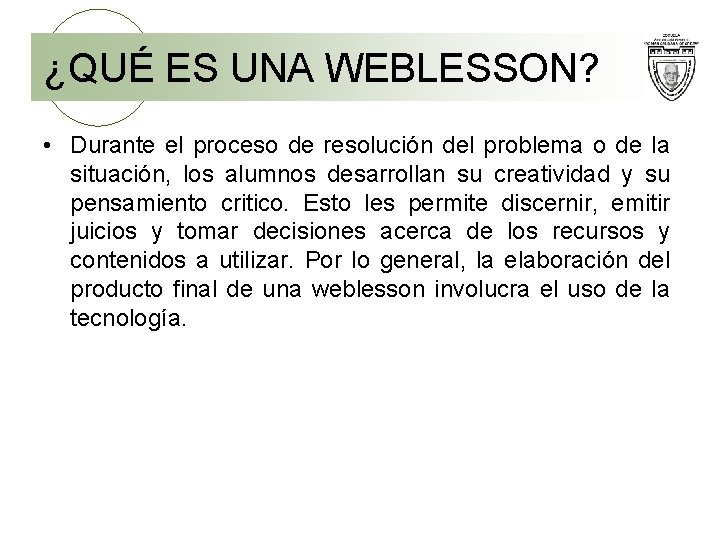 ¿QUÉ ES UNA WEBLESSON? • Durante el proceso de resolución del problema o de