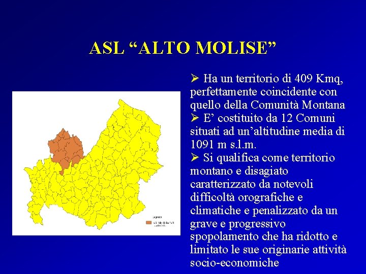 ASL “ALTO MOLISE” Ø Ha un territorio di 409 Kmq, perfettamente coincidente con quello