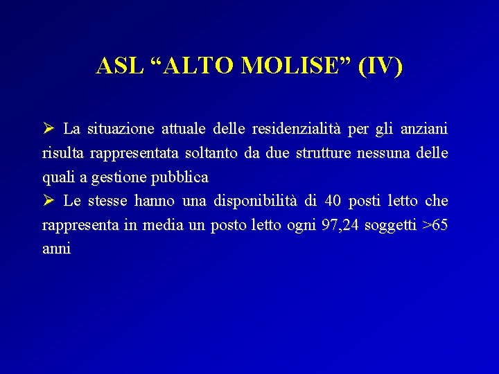 ASL “ALTO MOLISE” (IV) Ø La situazione attuale delle residenzialità per gli anziani risulta