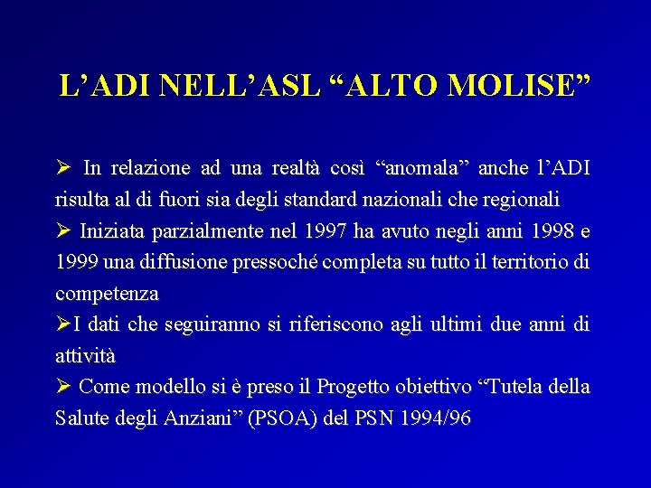 L’ADI NELL’ASL “ALTO MOLISE” Ø In relazione ad una realtà così “anomala” anche l’ADI