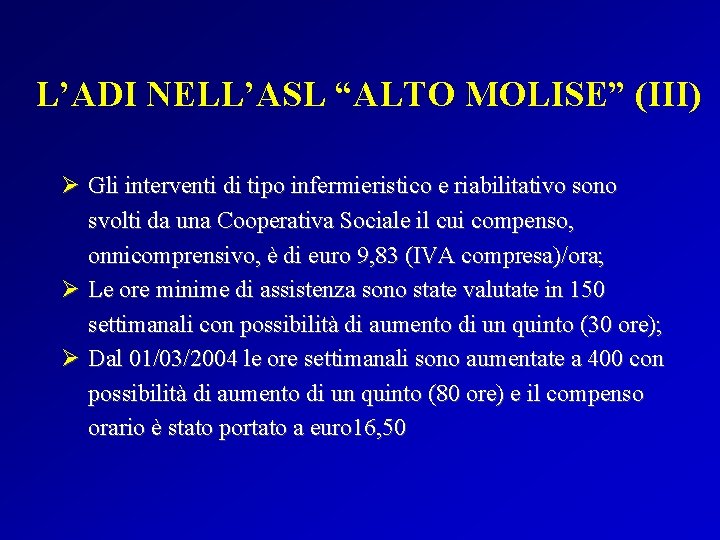 L’ADI NELL’ASL “ALTO MOLISE” (III) Ø Gli interventi di tipo infermieristico e riabilitativo sono