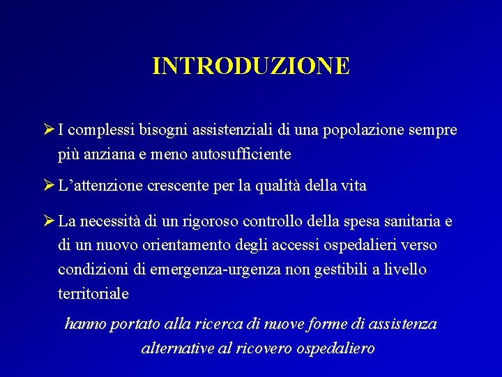 INTRODUZIONE Ø I complessi bisogni assistenziali di una popolazione sempre più anziana e meno