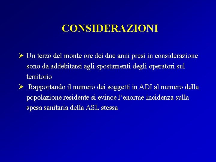 CONSIDERAZIONI Ø Un terzo del monte ore dei due anni presi in considerazione sono