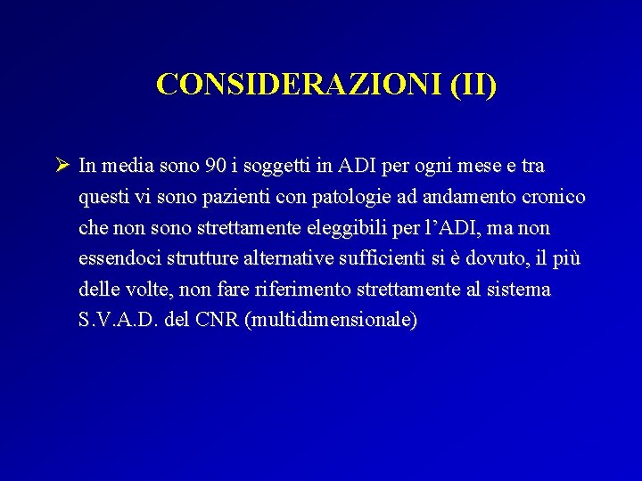 CONSIDERAZIONI (II) Ø In media sono 90 i soggetti in ADI per ogni mese