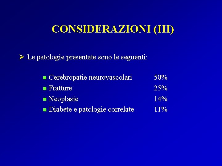 CONSIDERAZIONI (III) Ø Le patologie presentate sono le seguenti: Cerebropatie neurovascolari n Fratture n