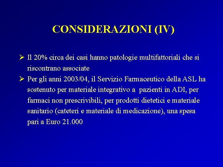 CONSIDERAZIONI (IV) Ø Il 20% circa dei casi hanno patologie multifattoriali che si riscontrano