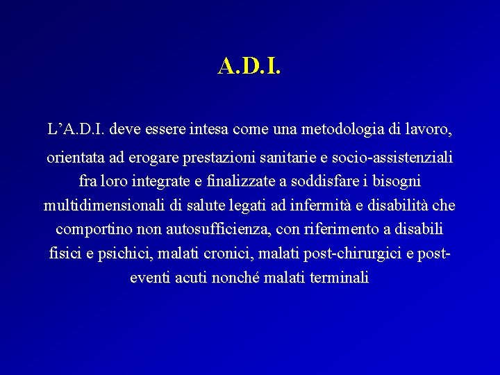 A. D. I. L’A. D. I. deve essere intesa come una metodologia di lavoro,