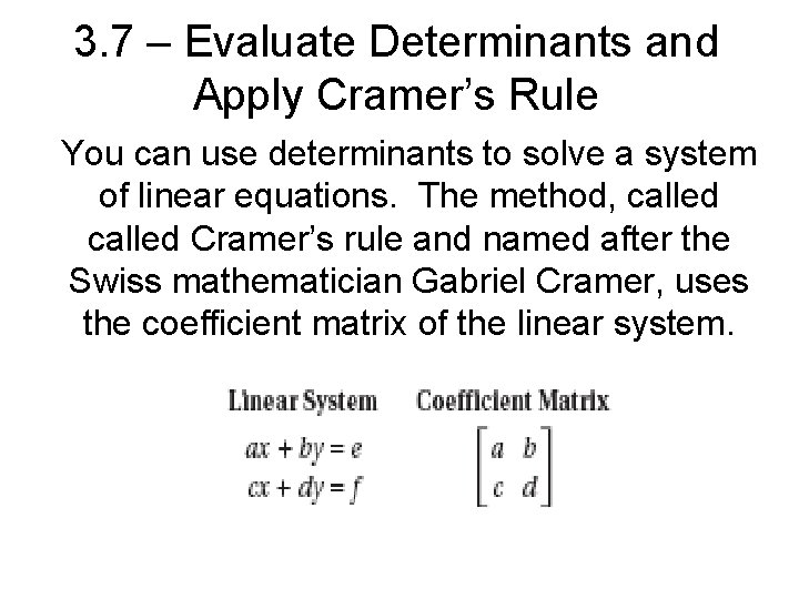 3. 7 – Evaluate Determinants and Apply Cramer’s Rule You can use determinants to