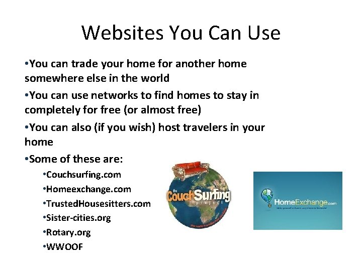 Websites You Can Use • You can trade your home for another home somewhere