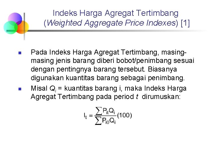 Indeks Harga Agregat Tertimbang (Weighted Aggregate Price Indexes) [1] n n Pada Indeks Harga