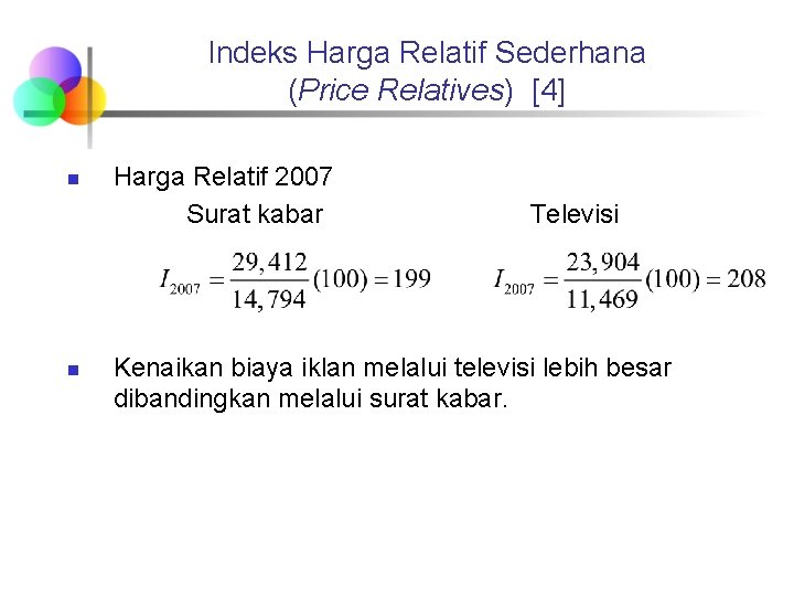 Indeks Harga Relatif Sederhana (Price Relatives) [4] n n Harga Relatif 2007 Surat kabar