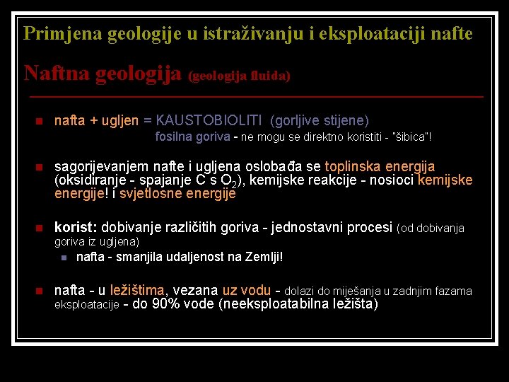 Primjena geologije u istraživanju i eksploataciji nafte Naftna geologija (geologija fluida) n nafta +