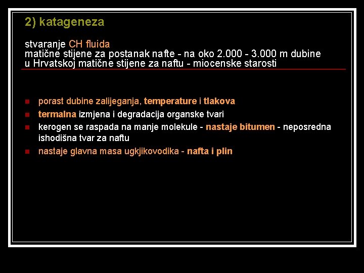 2) katageneza stvaranje CH fluida matične stijene za postanak nafte - na oko 2.