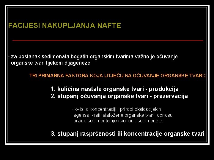 FACIJESI NAKUPLJANJA NAFTE - za postanak sedimenata bogatih organskim tvarima važno je očuvanje organske