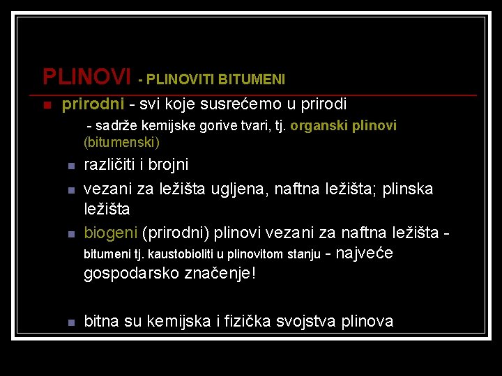 PLINOVI - PLINOVITI BITUMENI n prirodni - svi koje susrećemo u prirodi - sadrže