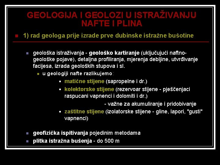 GEOLOGIJA I GEOLOZI U ISTRAŽIVANJU NAFTE I PLINA n 1) rad geologa prije izrade