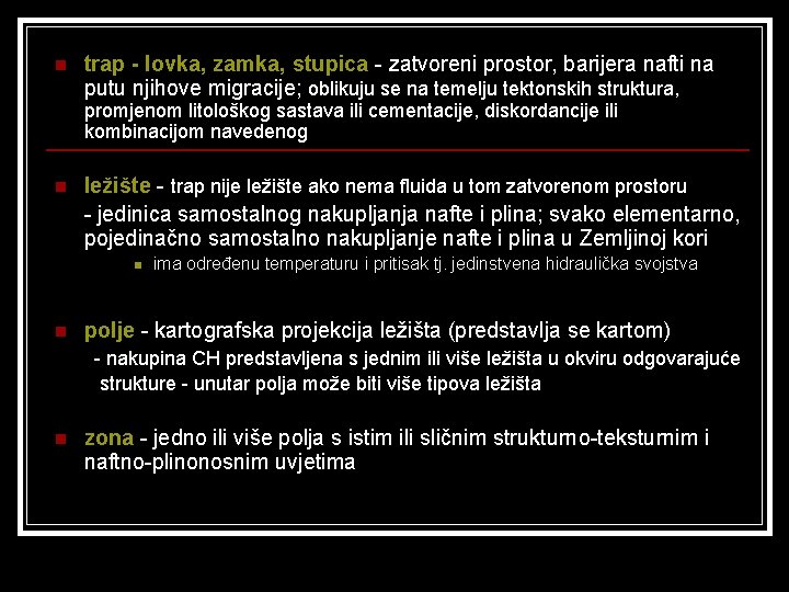 n trap - lovka, zamka, stupica - zatvoreni prostor, barijera nafti na putu njihove