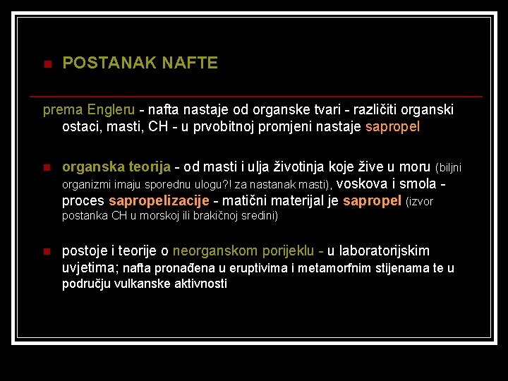 n POSTANAK NAFTE prema Engleru - nafta nastaje od organske tvari - različiti organski