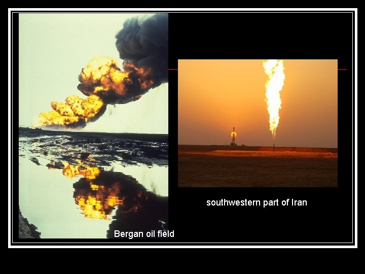 southwestern part of Iran Bergan oil field 