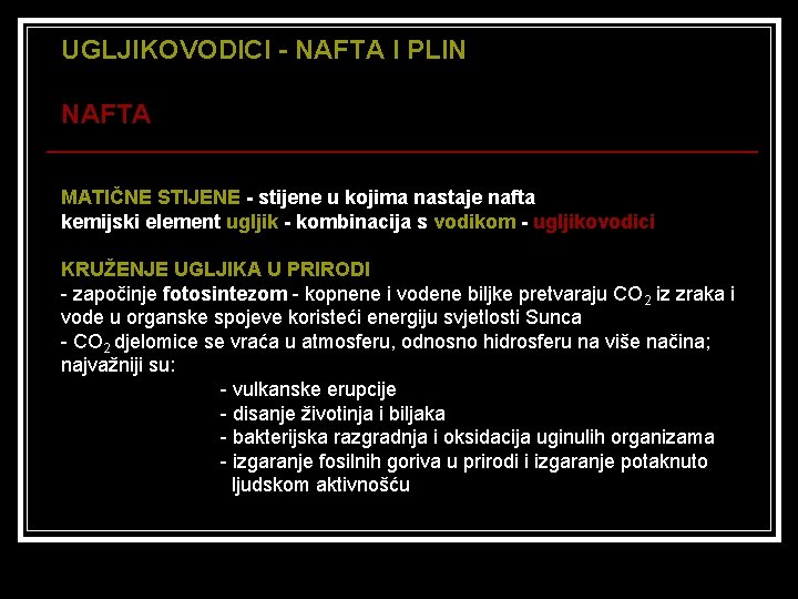 UGLJIKOVODICI - NAFTA I PLIN NAFTA MATIČNE STIJENE - stijene u kojima nastaje nafta