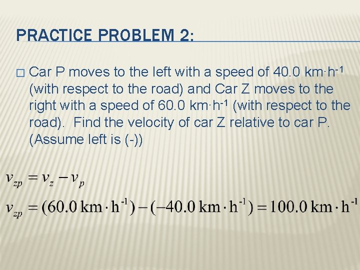 PRACTICE PROBLEM 2: � Car P moves to the left with a speed of