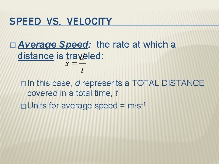 SPEED VS. VELOCITY � Average Speed: the rate at which a distance is traveled: