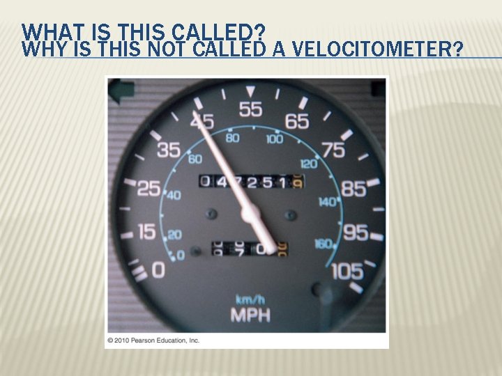 WHAT IS THIS CALLED? WHY IS THIS NOT CALLED A VELOCITOMETER? 