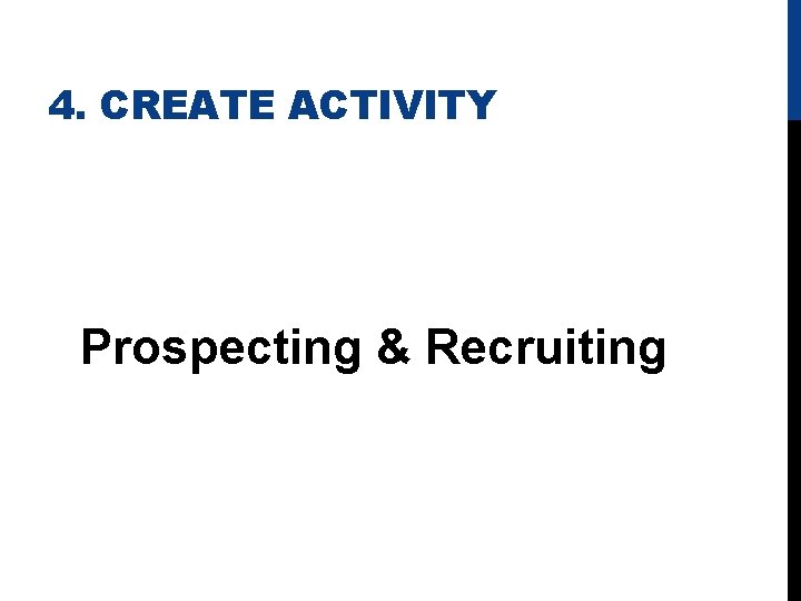 4. CREATE ACTIVITY Prospecting & Recruiting 