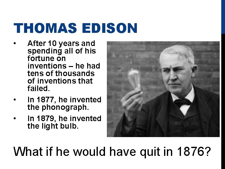 THOMAS EDISON • • • After 10 years and spending all of his fortune