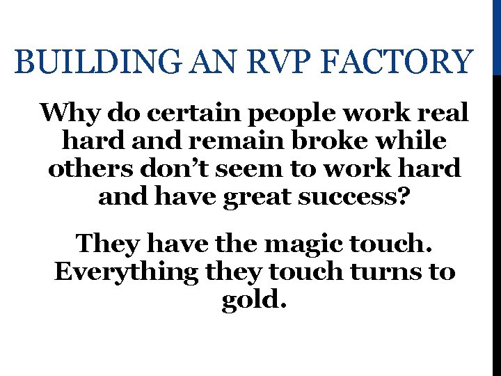 BUILDING AN RVP FACTORY Why do certain people work real hard and remain broke