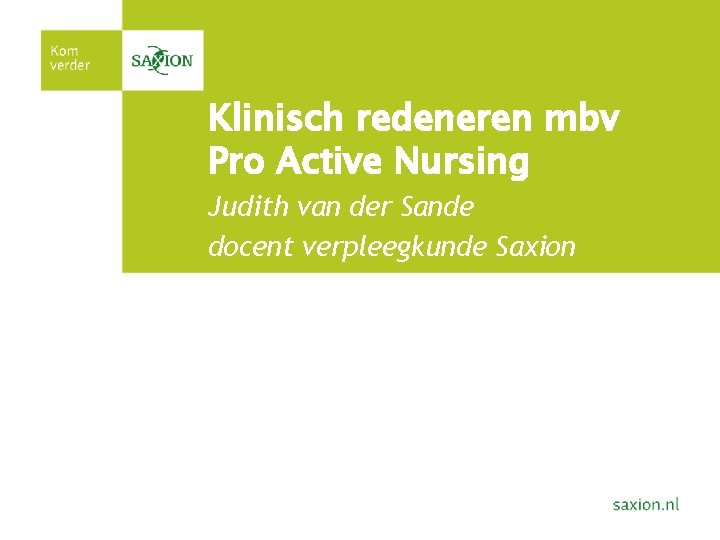 Klinisch redeneren mbv Pro Active Nursing Judith van der Sande docent verpleegkunde Saxion 