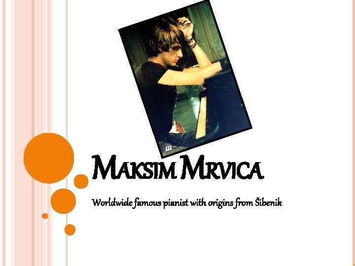 MAKSIM MRVICA Worldwide famous pianist with origins from Šibenik 