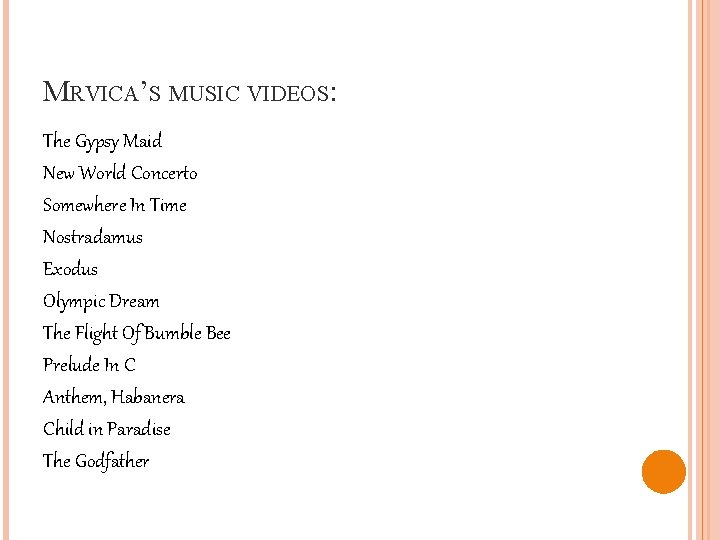MRVICA’S MUSIC VIDEOS: The Gypsy Maid New World Concerto Somewhere In Time Nostradamus Exodus