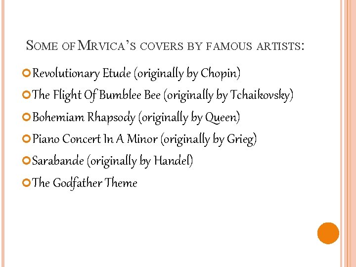  SOME OF MRVICA’S COVERS BY FAMOUS ARTISTS: Revolutionary Etude (originally by Chopin) The