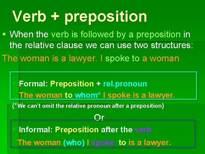 Verb + preposition § When the verb is followed by a preposition in the